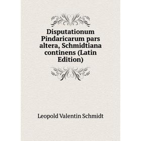 Книга Disputationum Pindaricarum pars altera, Schmidtiana continens (Latin Edition)
Книга Disputationum Pindaricarum pars altera, Schmidtiana continens (Latin Edition)