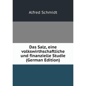 Книга Das Salz, eine volkswirthschaftliche und finanzielle Studie (German Edition)
Книга Das Salz, eine volkswirthschaftliche und finanzielle Studie (German Edition)
