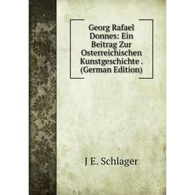 Книга Georg Rafael Donnes: Ein Beitrag Zur Osterreichischen Kunstgeschichte. (German Edition)
Книга Georg Rafael Donnes: Ein Beitrag Zur Osterreichischen Kunstgeschichte. (German Edition)