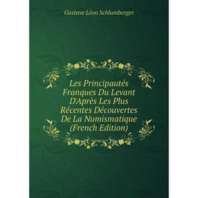 Книга Les Principautés Franques Du Levant D'Après Les Plus Récentes Découvertes De La Numismatique
Книга Les Principautés Franques Du Levant D'Après Les Plus Récentes Découvertes De La Numismatique