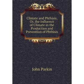 Книга Climate and Phthisis, Or, the Influence of Climate in the Production and Prevention of Phthisis
Книга Climate and Phthisis, Or, the Influence of Climate in the Production and Prevention of Phthisis