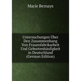 Книга Untersuchungen Über Den Zusammenhang Von Frauenfabrikarbeit Und Geburtenhäufigkeit in Deutschland
Книга Untersuchungen Über Den Zusammenhang Von Frauenfabrikarbeit Und Geburtenhäufigkeit in Deutschland