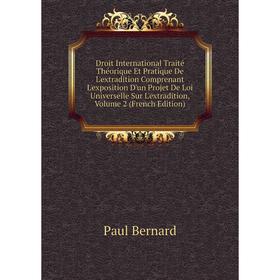 Книга Droit International Traité Théorique Et Pratique De L'extradition Comprenant L'exposition D'un Projet De Loi Universelle Sur L'extradition, Volu
Книга Droit International Traité Théorique Et Pratique De L'extradition Comprenant L'exposition D'un Projet De Loi Universelle Sur L'extradition, Volu