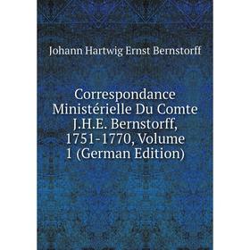 Книга Correspondance Ministérielle Du Comte J.H.E. Bernstorff, 1751-1770, Volume 1 (German Edition)
Книга Correspondance Ministérielle Du Comte J.H.E. Bernstorff, 1751-1770, Volume 1 (German Edition)