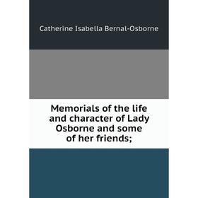 Книга Memoria ls of the life and character of Lady Osborne and some of her friends
Книга Memoria ls of the life and character of Lady Osborne and some of her friends