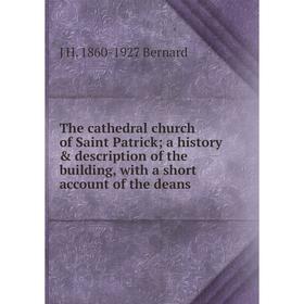 Книга The cathedral church of Saint Patrick; a history description of the building, with a short account of the deans
Книга The cathedral church of Saint Patrick; a history description of the building, with a short account of the deans