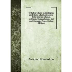 Книга Tributi e bilanci in Sardegna; contributo alla illustrazione della finanza sabauda nell'isola. Con prefazione del prof. Giuseppe Prato (Italian
Книга Tributi e bilanci in Sardegna; contributo alla illustrazione della finanza sabauda nell'isola. Con prefazione del prof. Giuseppe Prato (Italian