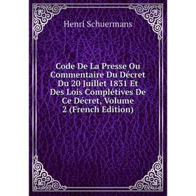 Книга Code De La Presse Ou Commentaire Du Décret Du 20 Juillet 1831 Et Des Lois Complétives De Ce Décret
Книга Code De La Presse Ou Commentaire Du Décret Du 20 Juillet 1831 Et Des Lois Complétives De Ce Décret