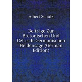 Книга Beiträge Zur Bretonischen Und Celtisch-Germanischen Heldensage (German Edition)
Книга Beiträge Zur Bretonischen Und Celtisch-Germanischen Heldensage (German Edition)