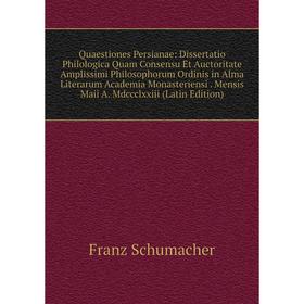 Книга Quaestiones Persianae: Dissertatio Philologica Quam Consensu Et Auctoritate Amplissimi Philosophorum Ordinis in Alma Literarum Academia Monaster
Книга Quaestiones Persianae: Dissertatio Philologica Quam Consensu Et Auctoritate Amplissimi Philosophorum Ordinis in Alma Literarum Academia Monaster