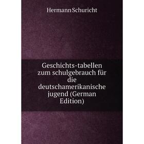 Книга Geschichts-tabellen zum schulgebrauch für die deutschamerikanische jugend (German Edition)
Книга Geschichts-tabellen zum schulgebrauch für die deutschamerikanische jugend (German Edition)