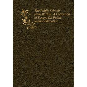 Книга The Public Schools from Within: A Collection of Essays On Public School Education
Книга The Public Schools from Within: A Collection of Essays On Public School Education