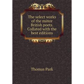 Книга The select works of the minor British poets. Collated with the best editions
Книга The select works of the minor British poets. Collated with the best editions