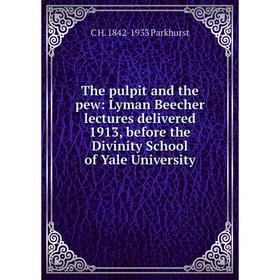 Книга The pulpit and the pew: Lyman Beecher lectures delivered 1913, before the Divinity School of Yale University
Книга The pulpit and the pew: Lyman Beecher lectures delivered 1913, before the Divinity School of Yale University