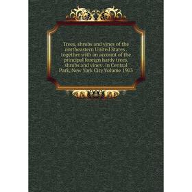 Книга Trees, shrubs and vines of the northeastern United States. together with an account of the principal foreign hardy trees, shrubs and vines. in C
Книга Trees, shrubs and vines of the northeastern United States. together with an account of the principal foreign hardy trees, shrubs and vines. in C