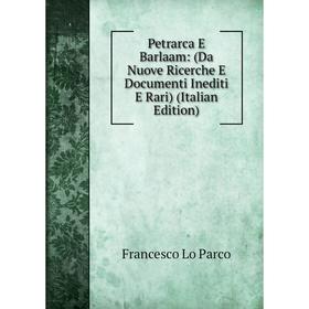 Книга Petrarca E Barlaam: (Da Nuove Ricerche E Documenti Inediti E Rari) (Italian Edition)
Книга Petrarca E Barlaam: (Da Nuove Ricerche E Documenti Inediti E Rari) (Italian Edition)