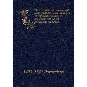 Книга The Hermetic and alchemical writings of Aureolus Philippus Theophrastus Bombast, of Hohenheim, called Paracelsus the Great
Книга The Hermetic and alchemical writings of Aureolus Philippus Theophrastus Bombast, of Hohenheim, called Paracelsus the Great