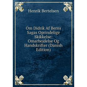 Книга Om Didrik Af Berns Sagas Oprindelige Skikkelse: Omarbejdelse Og Handskrifter (Danish Edition)
Книга Om Didrik Af Berns Sagas Oprindelige Skikkelse: Omarbejdelse Og Handskrifter (Danish Edition)
