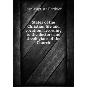 Книга States of the Christian life and vocation, according to the doctors and theologians of the Church
Книга States of the Christian life and vocation, according to the doctors and theologians of the Church