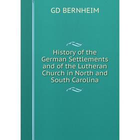 Книга History of the German Settlements and of the Lutheran Church in North and South Carolina
Книга History of the German Settlements and of the Lutheran Church in North and South Carolina
