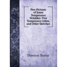 Книга Pen-Pictures of Some Temperance Notables: Five Temperance Johns, and Other Sketches
Книга Pen-Pictures of Some Temperance Notables: Five Temperance Johns, and Other Sketches