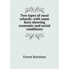 Книга Two types of rural schools: with some facts showing economic and social conditions
Книга Two types of rural schools: with some facts showing economic and social conditions