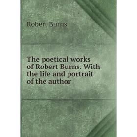 Книга The poetical works of Robert Burns. With the life and portrait of the author
Книга The poetical works of Robert Burns. With the life and portrait of the author
