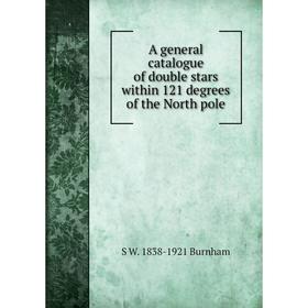 Книга A general catalogue of double stars within 121 degrees of the North pole
Книга A general catalogue of double stars within 121 degrees of the North pole