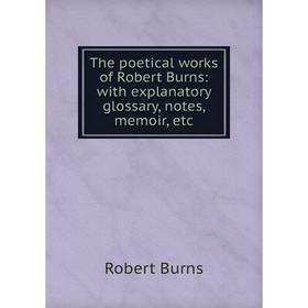 Книга The poetical works of Robert Burns: with explanatory glossary, notes, memoir, etc
Книга The poetical works of Robert Burns: with explanatory glossary, notes, memoir, etc
