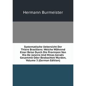 Книга Systematische Uebersicht Der Thiere Brasiliens: Welche Während Einer Reise Durch Die Provinzen Von Rio De Janeiro Und Minas Geraës Gesammlt Oder
Книга Systematische Uebersicht Der Thiere Brasiliens: Welche Während Einer Reise Durch Die Provinzen Von Rio De Janeiro Und Minas Geraës Gesammlt Oder