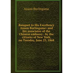 Книга Banquet to His Excellency Anson Burlingame: and his associates of the Chinese embassy: by the citizens of New York, on Tuesday
Книга Banquet to His Excellency Anson Burlingame: and his associates of the Chinese embassy: by the citizens of New York, on Tuesday