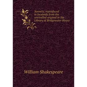 Книга Sonnets; reproduced in facsimile from the unrivalled original in the Library of Bridgewater House
Книга Sonnets; reproduced in facsimile from the unrivalled original in the Library of Bridgewater House
