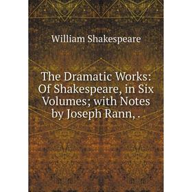 Книга The Dramatic Works: Of Shakespeare, in Six Volumes; with Notes by Joseph Rann
Книга The Dramatic Works: Of Shakespeare, in Six Volumes; with Notes by Joseph Rann