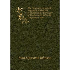 Книга The University memorial biographical sketches of alumni of the University of Virginia who fell in the Confederate War
Книга The University memorial biographical sketches of alumni of the University of Virginia who fell in the Confederate War