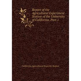 Книга Report of the Agricultural Experiment Station of the University of California, Part 1
Книга Report of the Agricultural Experiment Station of the University of California, Part 1