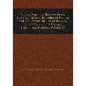 Книга Annual Report of the New Jersey State Agricultural Experiment Station and the. Annual Report of the New Jersey Agricultural College Experiment S
Книга Annual Report of the New Jersey State Agricultural Experiment Station and the. Annual Report of the New Jersey Agricultural College Experiment S
