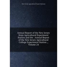 Книга Annual Report of the New Jersey State Agricultural Experiment Station and the. Annual Report of the New Jersey Agricultural College Experiment S
Книга Annual Report of the New Jersey State Agricultural Experiment Station and the. Annual Report of the New Jersey Agricultural College Experiment S
