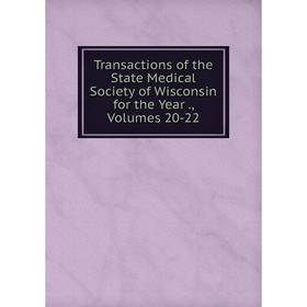 Книга Transactions of the State Medical Society of Wisconsin for the Year., Volumes 20-22
Книга Transactions of the State Medical Society of Wisconsin for the Year., Volumes 20-22