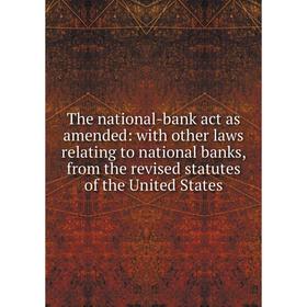 Книга The national-bank act as amended: with other laws relating to national banks, from the revised statutes of the United States
Книга The national-bank act as amended: with other laws relating to national banks, from the revised statutes of the United States