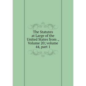 Книга The Statutes at Large of the United States from., Volume 20; volume 44, part 1
Книга The Statutes at Large of the United States from., Volume 20; volume 44, part 1