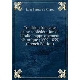 Книга Tradition française d'une confédération de l'Italie: rapprochement historique (1609-1859) (French Edition)
Книга Tradition française d'une confédération de l'Italie: rapprochement historique (1609-1859) (French Edition)