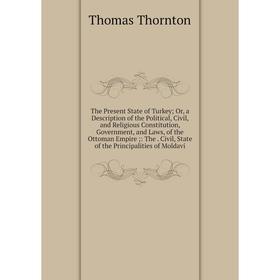 Книга The Present State of Turkey; Or, a Description of the Political, Civil, and Religious Constitution, Government, and Laws, of the Ottoman Empire;
Книга The Present State of Turkey; Or, a Description of the Political, Civil, and Religious Constitution, Government, and Laws, of the Ottoman Empire;
