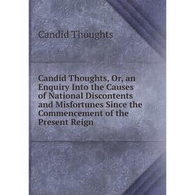 Книга Candid Thoughts, Or, an Enquiry Into the Causes of National Discontents and Misfortunes Since the Commencement of the Present Reign
Книга Candid Thoughts, Or, an Enquiry Into the Causes of National Discontents and Misfortunes Since the Commencement of the Present Reign