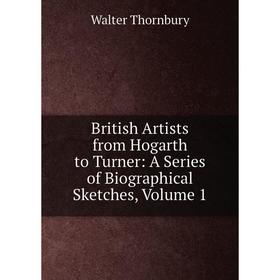 Книга British Artists from Hogarth to Turner: A Series of Biographical Sketches, Volume 1
Книга British Artists from Hogarth to Turner: A Series of Biographical Sketches, Volume 1
