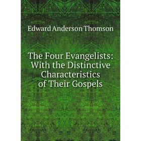 Книга The Four Evangelists: With the Distinctive Characteristics of Their Gospels
Книга The Four Evangelists: With the Distinctive Characteristics of Their Gospels