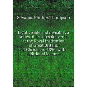 Книга Light visible and invisible; a series of lectures delivered at the Royal institution of Great Britain, at Christmas, 1896, with additional lectu
Книга Light visible and invisible; a series of lectures delivered at the Royal institution of Great Britain, at Christmas, 1896, with additional lectu