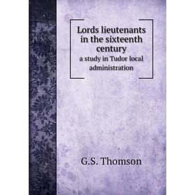 Книга Lords lieutenants in the sixteenth centurya study in Tudor local administration
Книга Lords lieutenants in the sixteenth centurya study in Tudor local administration