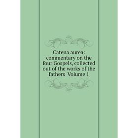 Книга Catena aurea: commentary on the four Gospels, collected out of the works of the fathers Volume 1
Книга Catena aurea: commentary on the four Gospels, collected out of the works of the fathers Volume 1