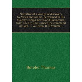 Книга Narrative of a voyage of discovery to Africa and Arabia, performed in His Majesty 's ships, Leven and Barracouta, from 1821 to 1826, under the c
Книга Narrative of a voyage of discovery to Africa and Arabia, performed in His Majesty 's ships, Leven and Barracouta, from 1821 to 1826, under the c