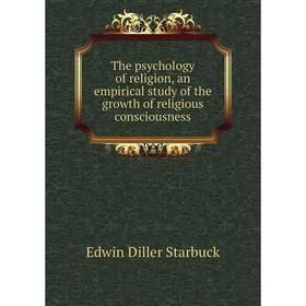 Книга The psychology of religion, an empirical study of the growth of religious consciousness
Книга The psychology of religion, an empirical study of the growth of religious consciousness